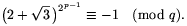 \big(2+\sqrt{3}\,\big)^{2^{p-1}}\equiv-1\pmod{q}.