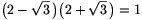 \big(2-\sqrt{3}\,\big)\big(2+\sqrt{3}\,\big)=1