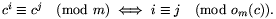 c^i\equiv c^j\pmod m\iff i\equiv j\pmod{o_m(c)}.