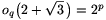 o_q\big(2+\sqrt{3}\,\big)=2^p