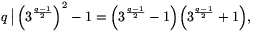 q\,\big|\,\Big(3^{\tfrac{q-1}{2}}\Big)^2-1=
\Big(3^{\tfrac{q-1}{2}}-1\Big)\Big(3^{\tfrac{q-1}{2}}+1\Big),
