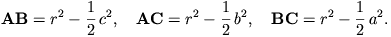 \mathbf{A}\mathbf{B}=r^2-\frac{1}{2}\,c^2,\quad\mathbf{A}\mathbf{C}=r^2-\frac{1}{2}\,b^2,
\quad\mathbf{B}\mathbf{C}=r^2-\frac{1}{2}\,a^2.