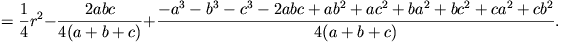 =\frac{1}{4}r^2-\frac{2abc}{4(a+b+c)}
+\frac{-a^3-b^3-c^3-2abc+ab^2+ac^2+ba^2+bc^2+ca^2+cb^2}{4(a+b+c)}.