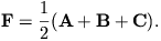 \mathbf{F}=\frac{1}{2}(\mathbf{A}+\mathbf{B}+\mathbf{C}).