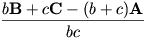 \frac{b\mathbf{B}+c\mathbf{C}-(b+c)\mathbf{A}}{bc}
