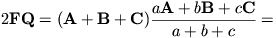 2\mathbf{F}\mathbf{Q}=(\mathbf{A}+\mathbf{B}+\mathbf{C})
\frac{a\mathbf{A}+b\mathbf{B}+c\mathbf{C}}{a+b+c}=