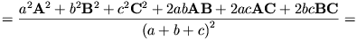 =\frac{a^2\mathbf{A}^2+b^2\mathbf{B}^2+c^2\mathbf{C}^2+
2ab\mathbf{A}\mathbf{B}+2ac\mathbf{A}\mathbf{C}+2bc\mathbf{B}\mathbf{C}}{{(a+b+c)}^2}=