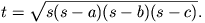 t=\sqrt{s(s-a)(s-b)(s-c)}.