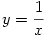 y=\frac{1}{x}