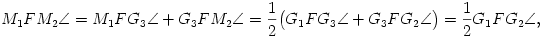 M_1FM_2\sphericalangle=M_1FG_3\sphericalangle+G_3FM_2\sphericalangle=\frac{1}{2}
\big(G_1FG_3\sphericalangle+G_3FG_2\sphericalangle\big)=\frac{1}{2}G_1FG_2\sphericalangle,