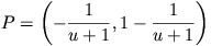 P=\left(-\frac{1}{u+1},1-\frac{1}{u+1}\right)