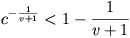 c^{-\frac{1}{v+1}}<1-\frac{1}{v+1}