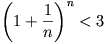 \left(1+\frac{1}{n}\right)^{n}<3