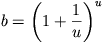 b=\left(1+\frac{1}{u}\right)^{u}
