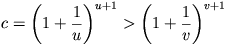 c=\left(1+\frac{1}{u}\right)^{u+1}
>\left(1+\frac{1}{v}\right)^{v+1}