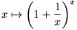 x\mapsto\left(1+\frac{1}{x}\right)^{x}