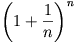 \left(1+
\frac{1}{n}\right)^{n}