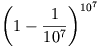 \left(1-\frac{1}{10^7}\right)^{10^7}