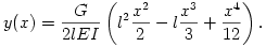 y(x)=\frac{G}{2lEI}\left(l^2\frac{x^2}{2}-l\frac{x^3}{3}+\frac{x^4}{12}\right).