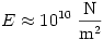 E\approx10^{10}~\frac{\rm N}{\rm m^2}