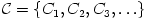 \mathcal{C}=\{C_1,C_2,C_3,\ldots\}