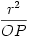 \frac{r^2}{OP}