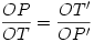 {\frac{OP}{OT}=\frac{OT'}{OP'}}