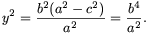 y^2={b^2(a^2-c^2)\over a^2}={b^4\over a^2}.