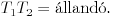T_{1}T_{2}=\text{\'alland\'o.}