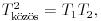 T_{\text{k\''oz\''os}}^2=T_{1}T_{2},