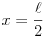 x=\frac{\ell}{2}