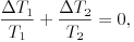 \frac{\Delta T_{1}}{T_{1}}+\frac{\Delta T_{2}}{T_{2}}=0,
