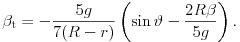
\beta_{\rm t}=-\frac{5g}{7(R-r)}\left(\sin\vartheta-\frac{2R\beta}{5g}\right).

