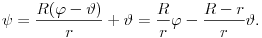 
\psi=\frac{R(\varphi-\vartheta)}{r}+\vartheta=\frac{R}{r}\varphi-\frac{R-r}{r}\vartheta.
