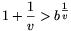 1+\frac{1}{v}>b^{\textstyle\frac{1}{v}}