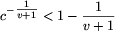 c^{-\textstyle\frac{1}{v+1}}<1-\frac{1}{v+1}