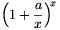 \left(1+\frac{a}{x}\right)^{\!x}
