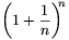 \left(1+\frac{1}{n}\right)^{\!\!n}