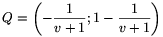 Q=\left(-\frac{1}{v+1};1-
\frac{1}{v+1}\right)