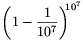 \left(1-\frac{1}{10^7}\right)^{\!\!10^7}