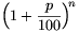 \left(1+\frac{p}{100}\right)^{\!n}