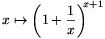 x\mapsto\left(1+\frac{1}{x}\right)^{\!\!x+1}