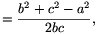 =\frac{b^2+c^2-a^2}{2bc},