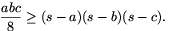 \frac{abc}{8}\ge(s-a)(s-b)(s-c).