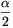 \frac{\alpha}{2}