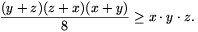 \frac{(y+z)(z+x)(x+y)}{8}\ge x\cdot y\cdot z.