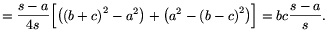 =\frac{s-a}{4s}\Big[\big({(b+c)}^2-a^2\big)+\big(a^2-{(b-c)}^2\big)\Big]=bc\frac{s-a}{s}.