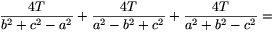 \frac{4T}{b^2+c^2-a^2}+\frac{4T}{a^2-b^2+c^2}+\frac{4T}{a^2+b^2-c^2}=