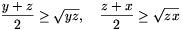 \frac{y+z}{2}\ge\sqrt{yz},\quad\frac{z+x}{2}\ge\sqrt{zx}