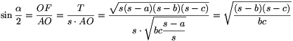\sin\frac{\alpha}{2}=\frac{OF}{AO}=\frac{T}{s\cdot AO}=\frac{\sqrt{s(s-a)(s-b)(s-c)}}{s\cdot\sqrt{bc\displaystyle\frac{\strut s-a}{s}}}=\sqrt{\frac{(s-b)(s-c)}{bc}}